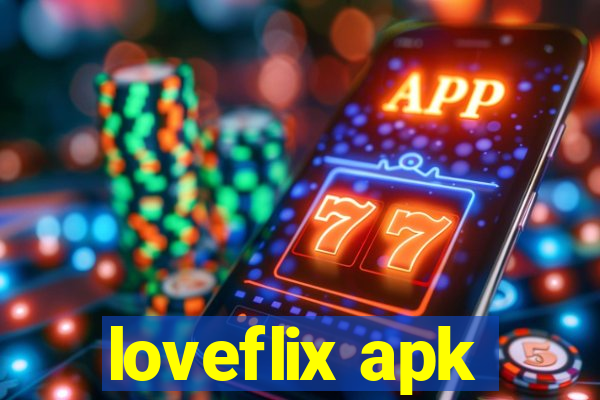 loveflix apk